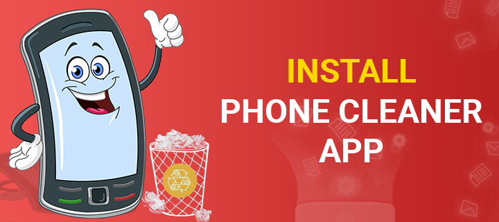6 Reasons Why You Should Install a Phone Cleaner App