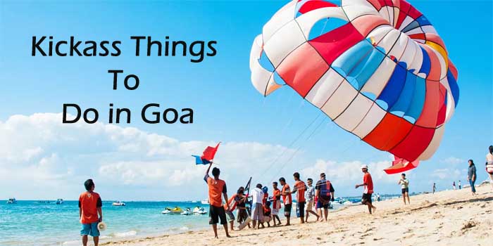 6 Kickass Things You should Do in Goa