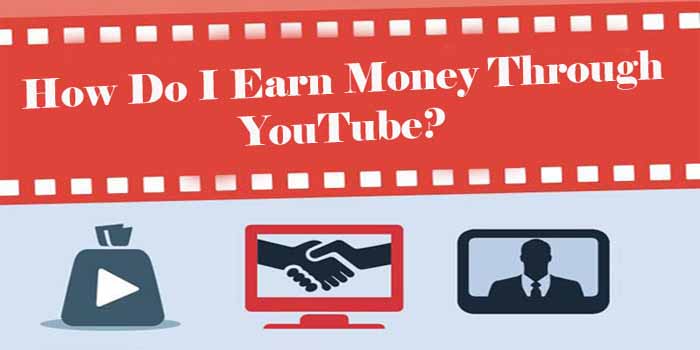 How Do I Earn Money Through YouTube?