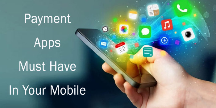 Top 7 Payment Apps Must Have In Your Mobile