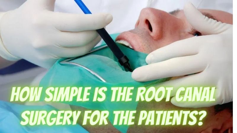How Simple Is The Root Canal Surgery For The Patients?