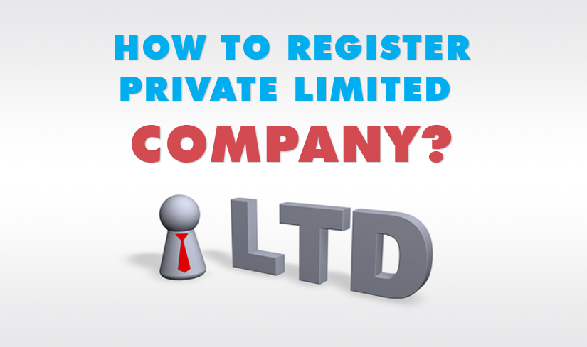 HOW TO REGISTER PRIVATE LIMITED COMPANY IN INDIA
