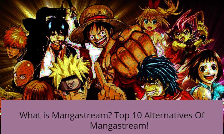 What is Mangastream? Top 10 Alternatives Of Mangastream!