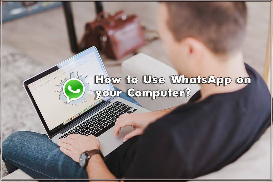How We Can Use WhatsApp on Our Computer?