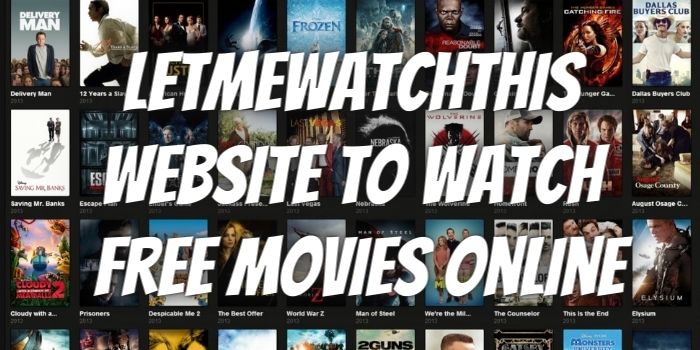 LetMeWatchThis 2021: Best LetMeWatchThis Alternatives to Watch Free Movies Online: