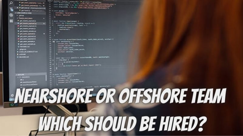 Nearshore or offshore team which should be hired