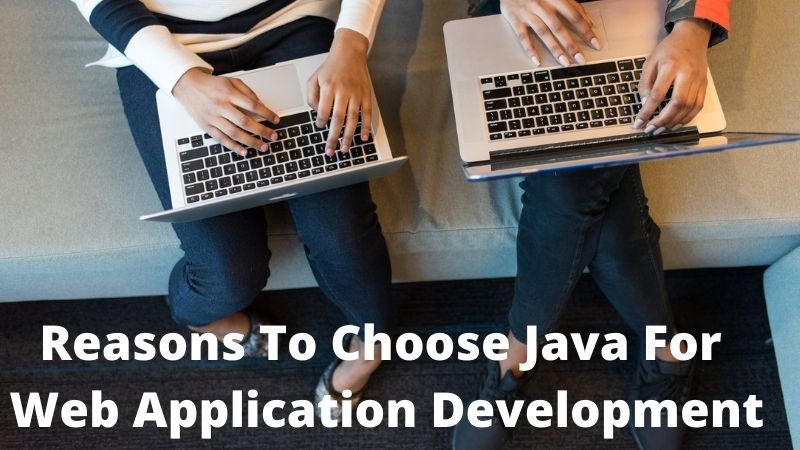 Reasons To Choose Java For Web Application Development