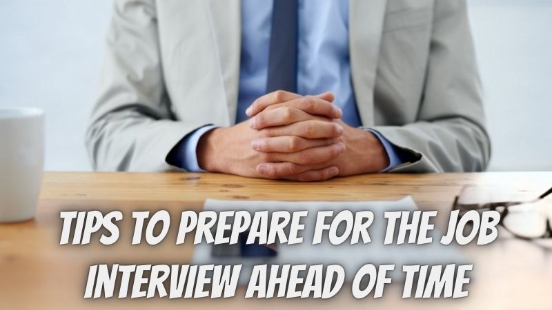 Tips to Prepare for the Job Interview Ahead of Time
