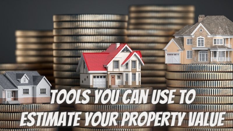 Tools You Can Use to Estimate Your Property Value