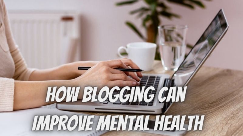 How Blogging Can Improve Mental Health