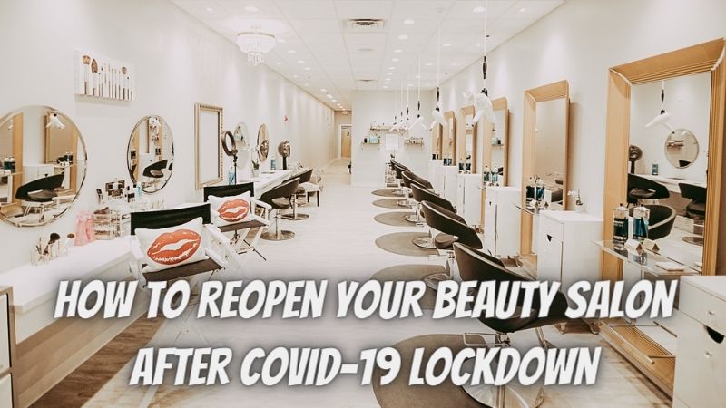 How to Reopen Your Beauty Salon after Covid-19 Lockdown