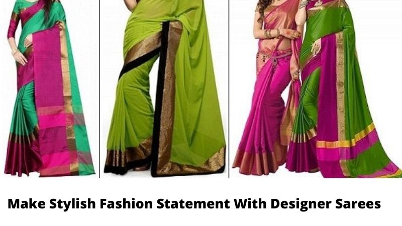 Make Stylish Fashion Statement With Designer Sarees