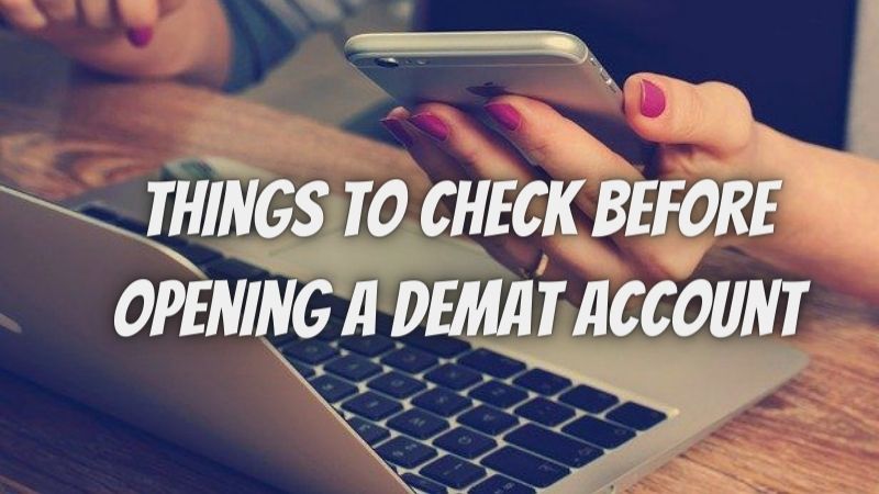 Things to check before opening a Demat account