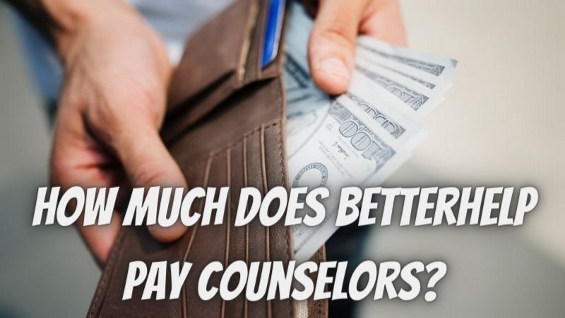 How Much Does BetterHelp Pay Counselors