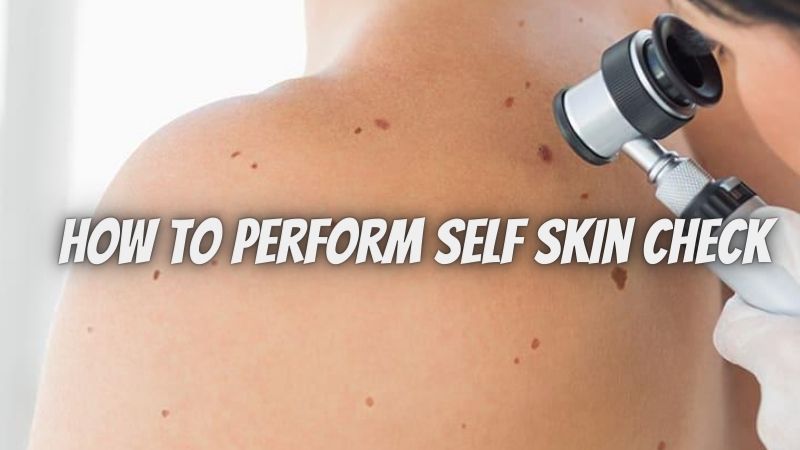 How To Perform Self Skin Check