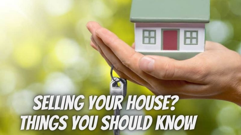 Selling Your House? 7 Things You Should Know