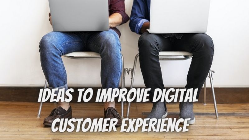 Top 7 Ideas to Improve Digital Customer Experience