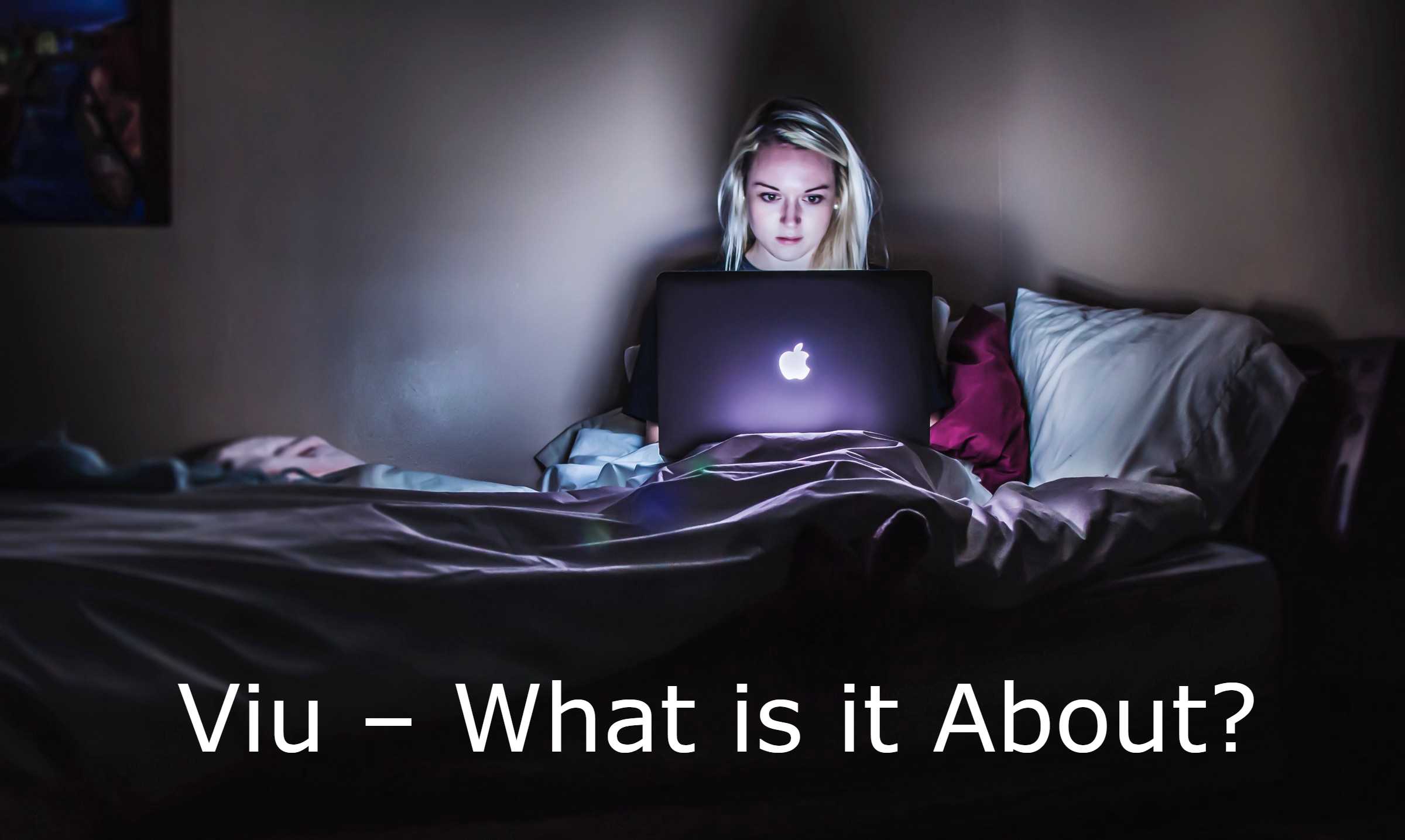 Viu – What is it About?