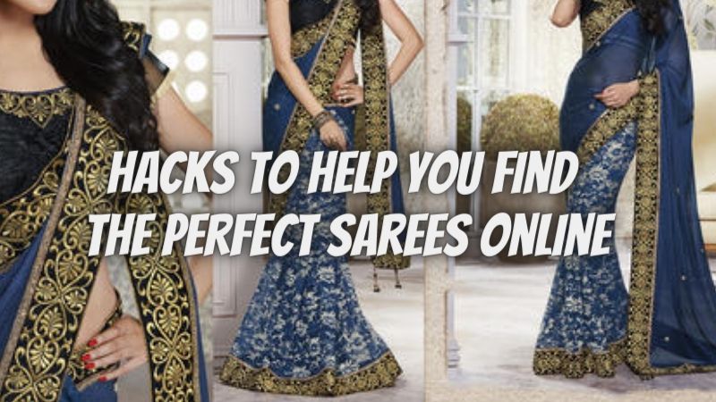 Need a Wardrobe Refresh? 5 Hacks to Help You Find the Perfect Sarees Online