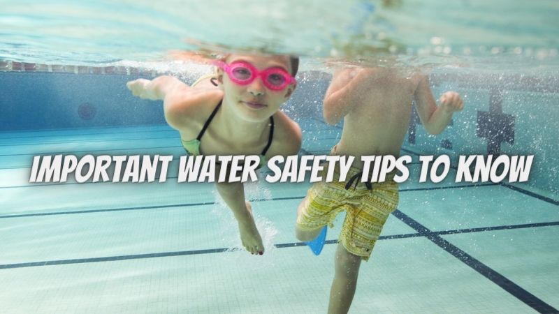 Important Water Safety Tips To Know
