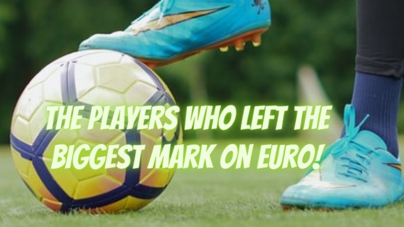 The Players Who Left the Biggest Mark on Euro