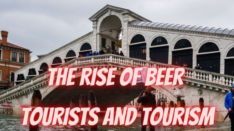 The Rise Of Beer Tourists And Tourism
