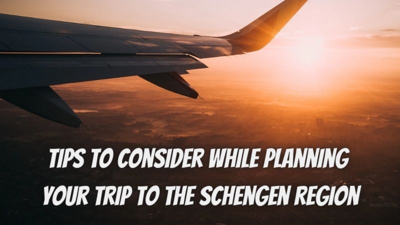 Tips to Consider While Planning Your Trip to the Schengen Region