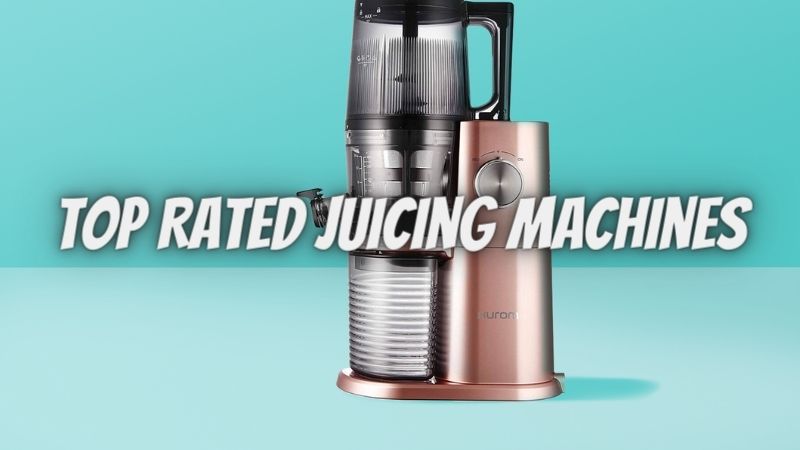 Top Rated Juicing Machines