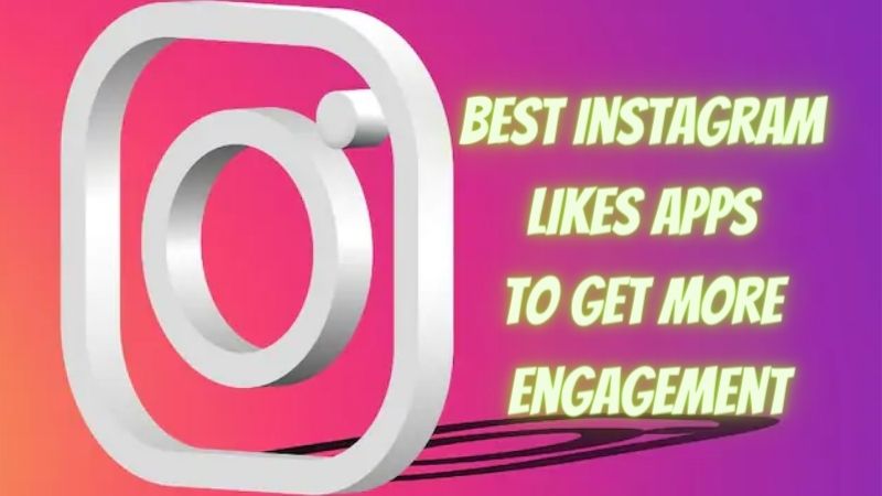 Top 16 Instagram Likes Apps To Get More Engagement