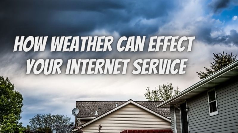 How Weather Can Effect Your Internet Service