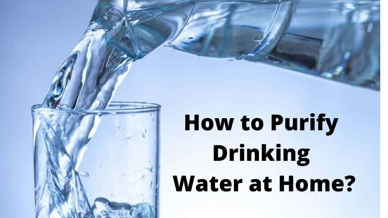 How to Purify Drinking Water at Home?