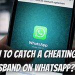 How to catch a cheating husband on WhatsApp Best Ways