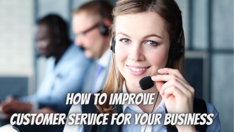 Improve the Customer Service of Your Business