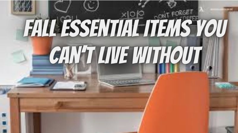 Fall Essential Items You Can’t Live Without