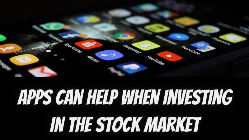 How Apps Can Help When Investing in the Stock Market