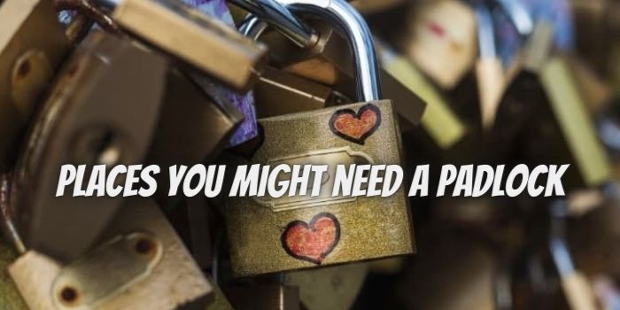 5 places you might need a padlock