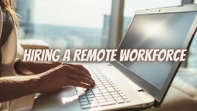 Big Benefits – 6 Substantial Advantages to Hiring a Remote Workforce