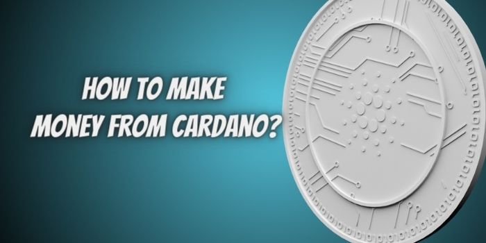 How to Invest in and Make Money from Cardano