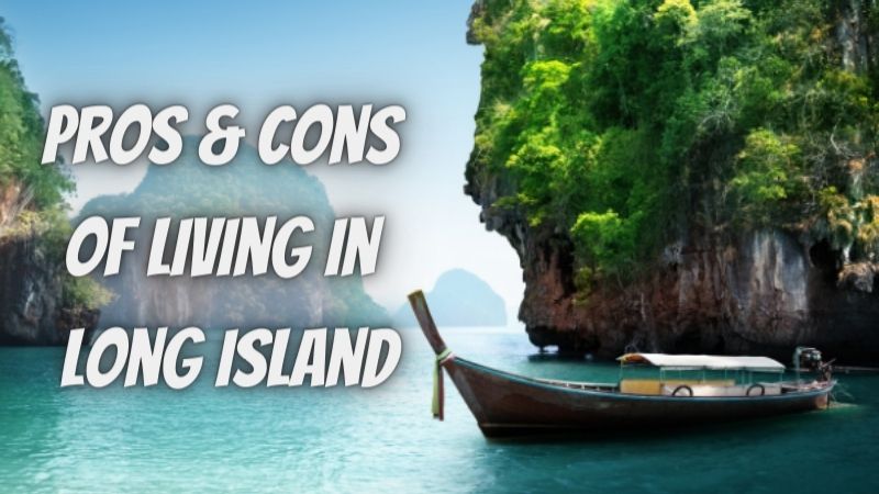 Pros and Cons of Living in Long Island