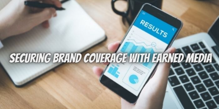 Securing More Brand Coverage with Earned Media