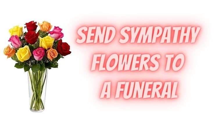 Send Sympathy Flowers To A Funeral