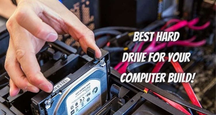 Best Hard Drive for Your Computer Build