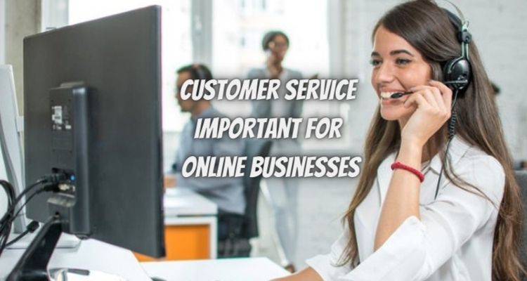 Why is Customer Service Important for Online Businesses