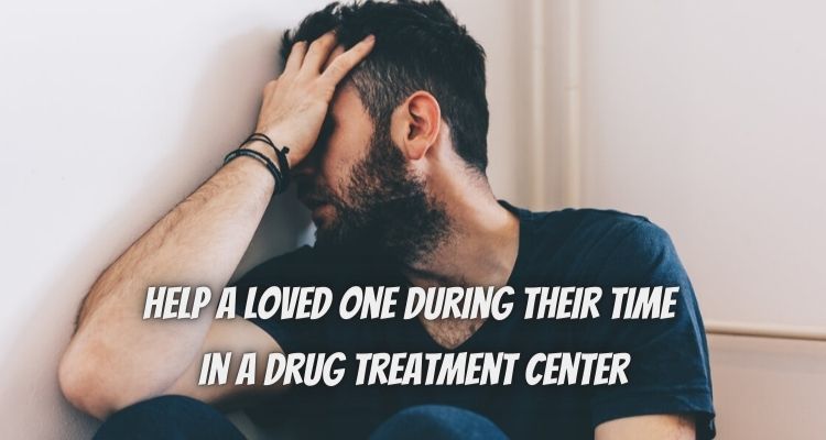 5 Ways to Help a Loved One During Their Time in a Drug Treatment Center