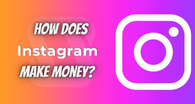 How Does Instagram Make Money