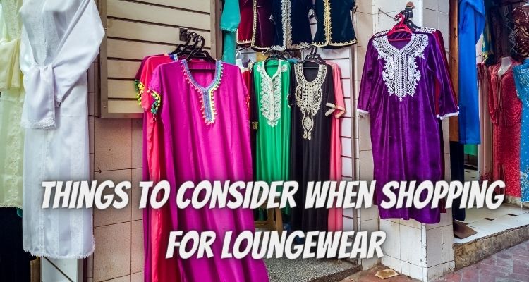 4 Things To Consider When Shopping For Loungewear