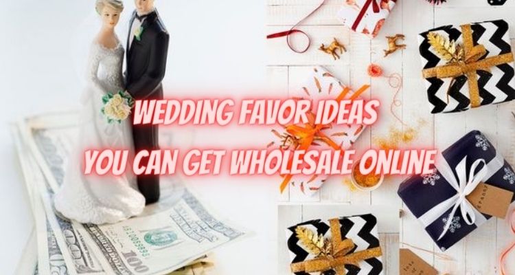 Top Wedding Favor Ideas You Can Get Wholesale Online