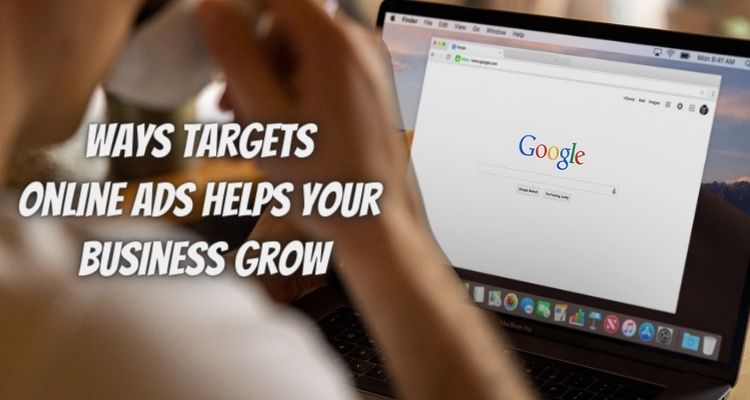 Ways Targets Online Ads Helps Your Business Grow