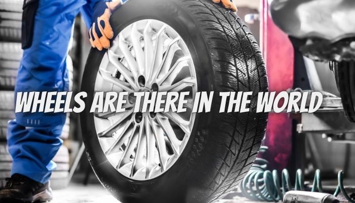 All You Need to Know About How Many Wheels Are There In The World