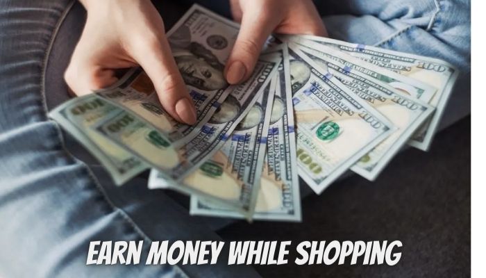 How to Earn Money While Shopping